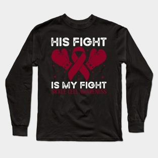 His Fight is My Fight Sickle Cell Awareness Long Sleeve T-Shirt